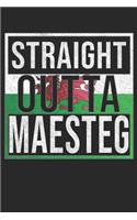 Straight Outta Maesteg: Maesteg Notebook Journal 6x9 Personalized Gift For Welsh From Wales