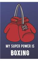 My Super Power Is Boxing: Sports Athlete Hobby Journal and Notebook for Friends Family Coworkers. Lined Paper Note Book.