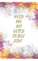 Messy Bun And Gettin Things Done