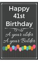 Happy 41st Birthday A Year Older A Year Bolder: Cute 41st Birthday Balloon Card Quote Journal / Notebook / Diary / Greetings / Appreciation Gift (6 x 9 - 110 Blank Lined Pages)