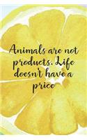 Animals Are Not Products. Life Doesn't Have A Price: Blank Lined Notebook ( Vegan ) Camp