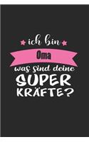 Ich Bin Oma Was Sind Deine Superkräfte?: A5 Punkteraster - Notebook - Notizbuch - Taschenbuch - Journal - Tagebuch - Ein lustiges Geschenk für Freunde oder die Familie und die beste Oma der