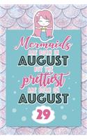 Mermaids Are Born In August But The Prettiest Are Born On August 29: Cute Blank Lined Notebook Gift for Girls and Birthday Card Alternative for Daughter Friend or Coworker