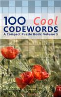 100 Cool Codewords: A Compact Puzzle Book: Volume 3(3 Compact 5x 8 Puzzle Books)