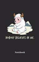 Nobody Believes in Me. Notebook: Lined Journal for Yeti and Bigfoot Fans - Paperback, Diary Gift for Men, Women and Children