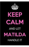 Keep Calm and Let Matilda Handle It