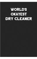 World's Okayest Dry Cleaner: Blank Lined Career Notebook Journal