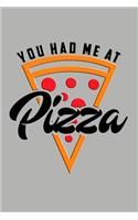 You Had Me at Pizza: Beautiful and Versatile Journal with Sayings and Pizza Theme.