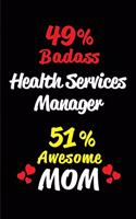49% Badass Health Services Manager 51 % Awesome Mom