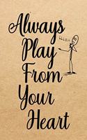 Always play from your heart: Notebook to Write in for Father's Day, father's day gifts for singer, singer journal, musician notebook, singer dad gifts, musicians day gifts