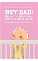 Hey Dad Happy Father's Day See You Next Year