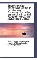 Essays on the Effects of Iodine in Scrofulous Diseases: (English)