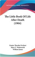 The Little Book Of Life After Death (1904)