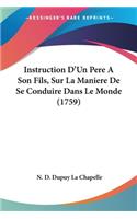 Instruction D'Un Pere A Son Fils, Sur La Maniere De Se Conduire Dans Le Monde (1759)