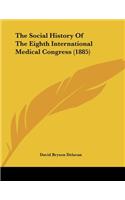 The Social History Of The Eighth International Medical Congress (1885)