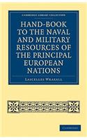 Hand-book to the Naval and Military Resources of the Principal European Nations: (Cambridge Library Collection - Naval and Military History)