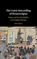 Comic Storytelling of Western Japan: Satire and Social Mobility in Kamigata Rakugo