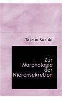 Zur Morphologie Der Nierensekretion