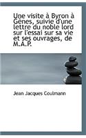 Une Visite a Byron a Genes, Suivie D'Une Lettre Du Noble Lord Sur L'Essai Sur Sa Vie Et Ses Ouvrages
