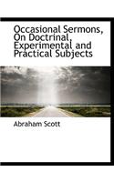 Occasional Sermons, on Doctrinal, Experimental and Practical Subjects