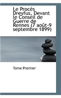 Le Proc?'s Dreyfus, Devant Le Conseil de Guerre de Rennes (7 Ao T-9 Septembre 1899)
