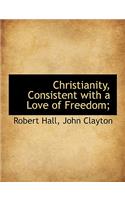 Christianity, Consistent with a Love of Freedom;: (English)