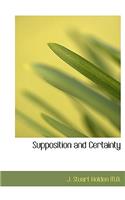 Supposition and Certainty