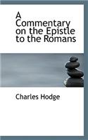 A Commentary on the Epistle to the Romans