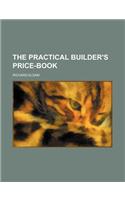 The Practical Builder's Price-Book