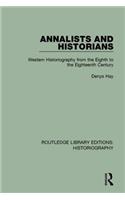 Annalists and Historians: Western Historiography from the VIIIth to the XVIIIth Century(Routledge Library Editions: Historiography)