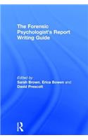 The Forensic Psychologist's Report Writing Guide