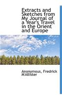 Extracts and Sketches from My Journal of a Year's Travel in the Orient and Europe