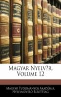 Magyar Nyelvr, Volume 12