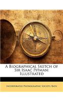 A Biographical Sketch of Sir Isaac Pitman: Illustrated