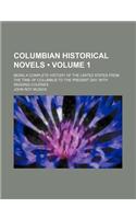 Columbian Historical Novels (Volume 1); Being a Complete History of the United States from the Time of Columbus to the Present Day, with Reading Courses