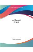 Ai Dalmati (1861): (Italian)
