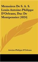 Memoires de S. A. S. Louis-Antoine-Philippe D'Orleans, Duc de Montpensier (1824)