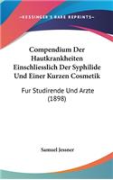 Compendium Der Hautkrankheiten Einschliesslich Der Syphilide Und Einer Kurzen Cosmetik