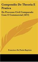 Compendio de Theoria E Pratica: Do Processo Civil Comparado Com O Commercial (1872)