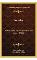 Lourdes: A History of its Apparitions and Cures 1908(English)