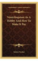 Ventriloquism as a Hobby and How to Make It Pay
