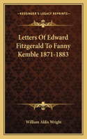 Letters Of Edward Fitzgerald To Fanny Kemble 1871-1883