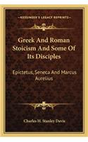 Greek and Roman Stoicism and Some of Its Disciples