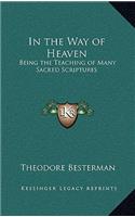In the Way of Heaven: Being the Teaching of Many Sacred Scriptures