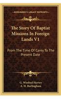 The Story Of Baptist Missions In Foreign Lands V1