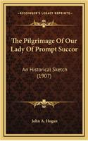 The Pilgrimage of Our Lady of Prompt Succor: An Historical Sketch (1907)