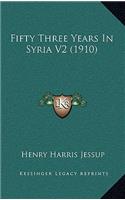 Fifty Three Years In Syria V2 (1910)