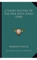 A Short History Of The War With Spain (1898)