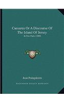 Caesarea Or A Discourse Of The Island Of Jersey