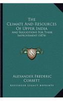 The Climate And Resources Of Upper India
